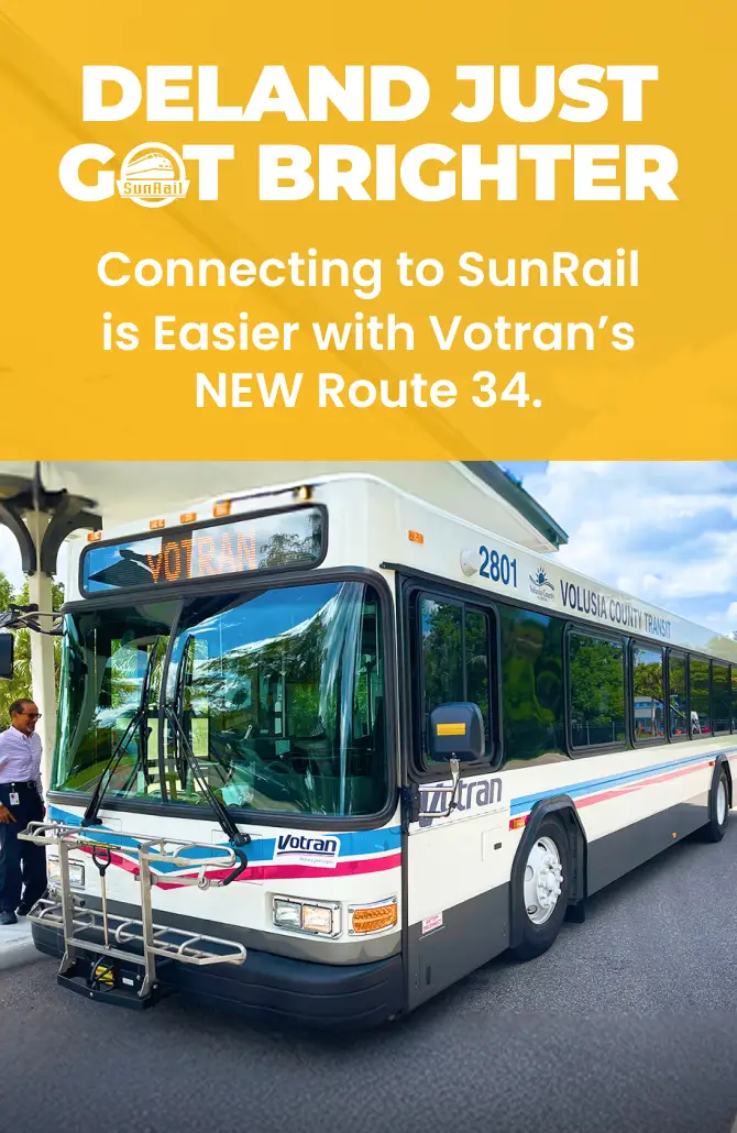 DeLand Just Got Brighter. Connecting to SunRail is Easier with Votran’s NEW Route 34.