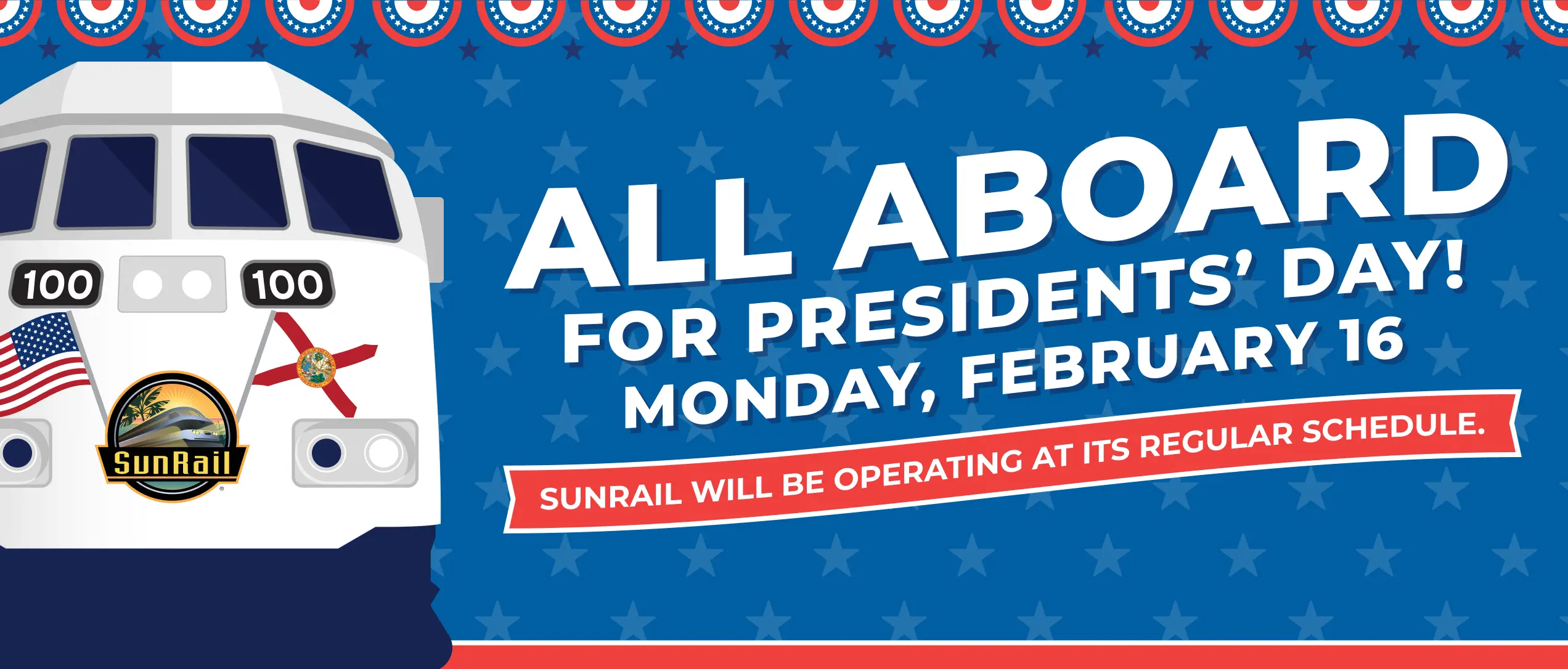 All Aboard for Presidents' Day! Monday, February 16. SunRail will be operatingh at its regular schedule.