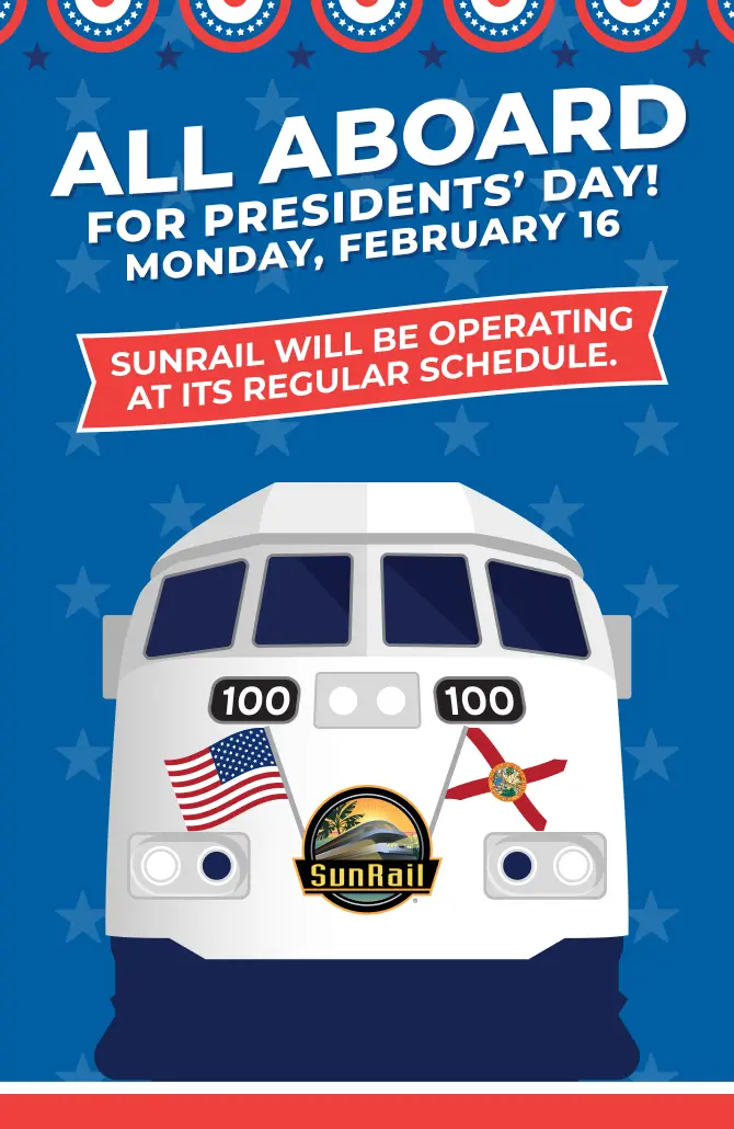 All Aboard for Presidents' Day! Monday, February 16. SunRail will be operatingh at its regular schedule.