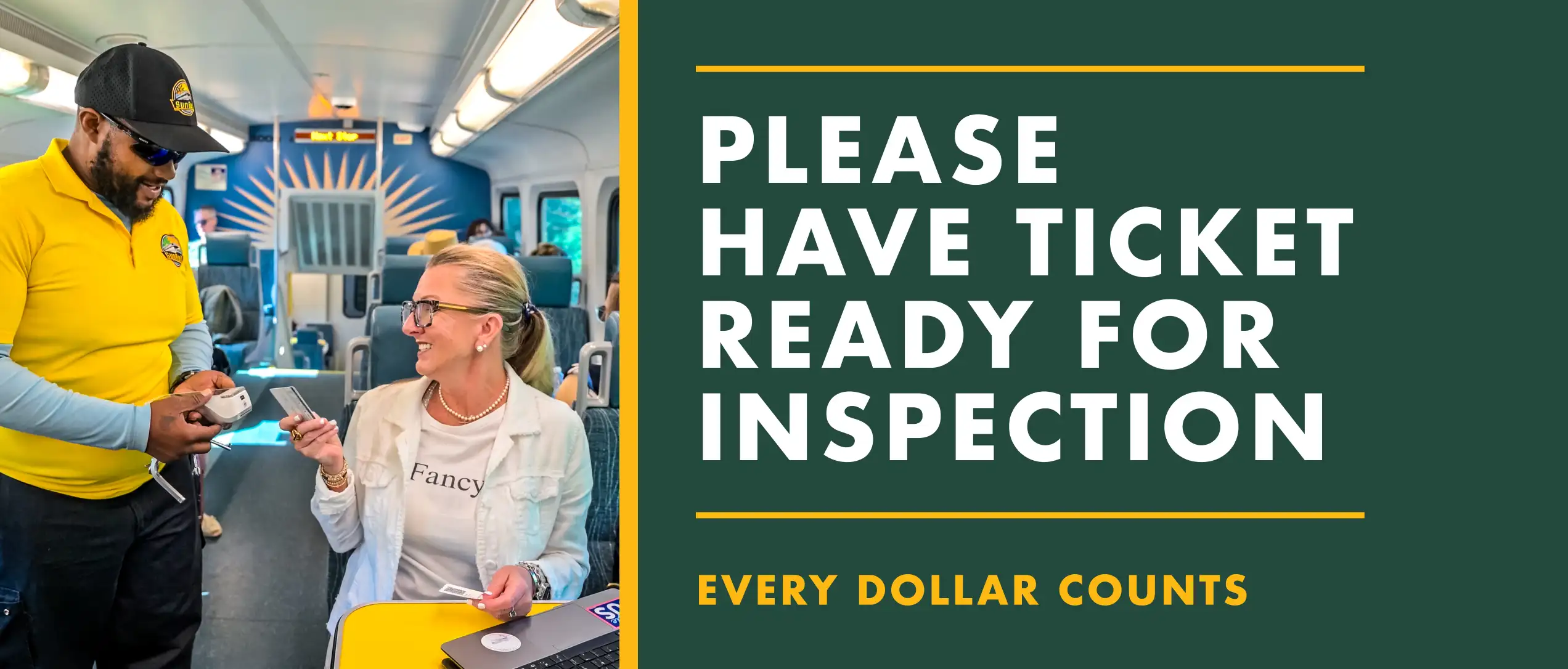 Please have ticket ready for inspection. Every dollar counts.